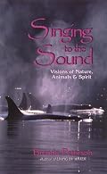 Singing to the Sound: Visions of Nature, Animals & Spirit