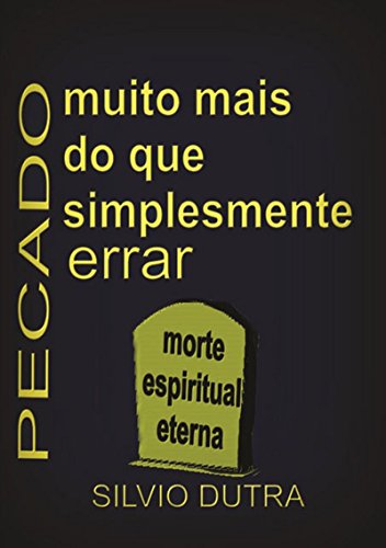 Pecado - Muito Mais Do Que Simplesmente Errar (Portuguese Edition)