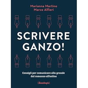 Scrivere ganzo!: Consigli per comunicare alla grande dal romanzo all'online (I lazzi)
