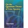 On the Quantum Theory of Line-Spectra (Dover Phoenix Editions)