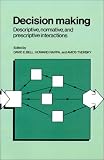Decision Making: Descriptive, Normative, and Prescriptive Interactions