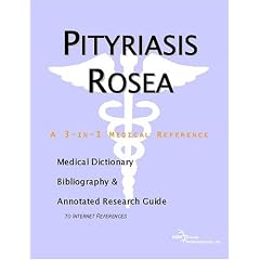Pityriasis Rosea - A Medical Dictionary, Bibliography, and Annotated Research Guide to... by ICON Health Publications