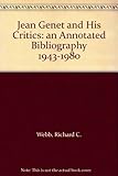 Jean Genet and his critics : an annotated bibliography, 1943-1980