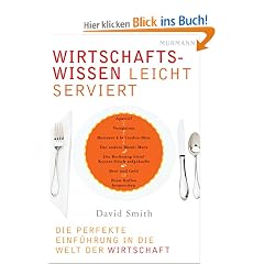 Wirtschaftswissen leicht serviert: Die perfekte Einf�hrung in die Welt der Wirtschaft