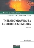 Thermodynamique et �quilibres chimiques : Cours et exercices corrig�s