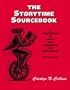 The Storytime Sourcebook: A Compendium of Ideas and Resources for Storytelling