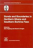 Bonds and Boundaries in Northern Ghana and Southern Burkina Faso (Acta Universitatis Upsaliensis Uppsala Studies in Cultural Anthropology, 30)