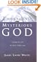 Embracing the Mysterious God: Loving the God We Don't Understand
