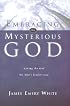 Embracing the Mysterious God: Loving the God We Don't Understand