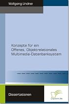 Konzepte für ein Offenes, Objektrelationales Multimedia-Datenbanksystem