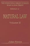 Natural Law, Vol. 2 (The International Library of Essays in Law & Legal Theory, Schools 1.2)
