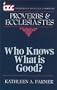 ITC - Who Knows What is Good?: A Commentary on the Books of Proverbs and Ecclesiastes (International Theological Commentary)