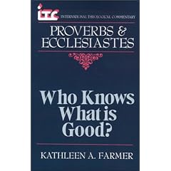 Who Knows What Is Good?: A Commentary on the Books of Proverbs and Ecclesiastes
