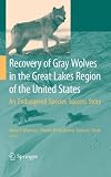 Recovery of Gray Wolves in the Great Lakes Region of the United States: An Endangered Species Success Story