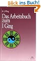Das Arbeitsbuch zum I Ging