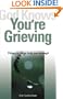 God Knows You're Grieving: Things to Do to Help You Through