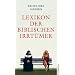 Lexikon der biblischen Irrtümer. Von A wie Auferstehung Christi bis Z wie Zeugen Jehovas