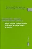 Deutsches Und Internationales Bank- Und Wirtschaftsrecht Im Wandel