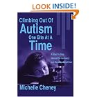 Click here to buy Climbing Out Of Autism One Bite At A Time: A Step By Step Manual For Recovery and Developmental Gain by  Michelle Cheney.