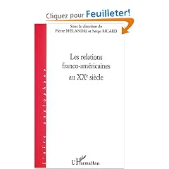 Les relations franco-am�ricaines au XXe si�cle : Colloque de l'Observatoire de la politique �trang�re am�ricaine, 24 et 25 mai 2002