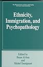 Ethnicity, Immigrations, and Psychopathology (Springer Series on Stress and Coping)