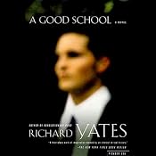 A Good School: A Novel | [Richard Yates]