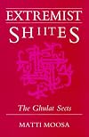 Extremist Shiites: The Ghulat Sects (Contemporary Issues in the Middle East)