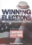 Winning Elections: Political Campaign Management, Strategy and Tactics