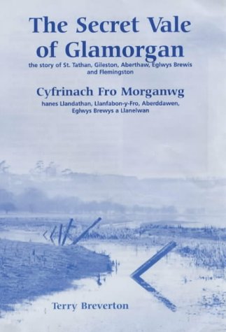 The Secret Vale of Glamorgan: The Story of St.Tathan, Gileston, Aberthaw, Eglwys Brewys and Flemingston