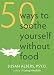 50 Ways to Soothe Yourself Without Food