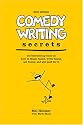 Comedy Writing Secrets: The Best-Selling Book on How to Think Funny, Write Funny, Act Funny, And Get Paid For It, 2nd Edition