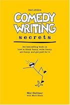 Comedy Writing Secrets, 2nd Edition: The Best-Selling Book on How to Think Funny, Write Funny, Act Funny, And Get Paid For It