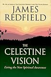 The Celestine Vision: Living the New Spiritual Awareness