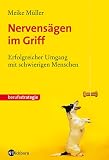 Nervens�gen im Griff: Erfolgreicher Umgang mit schwierigen Menschen - Meike M�ller