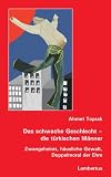 Produkt-Bild: Das schwache Geschlecht - die t&uuml;rkischen M&auml;nner. Zwangsheirat, h&auml;usliche Gewalt, Doppelmoral der Ehre