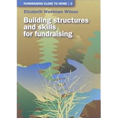 Building Structures and Skills for Fundraising: 2 (Fundraising Close to Home)