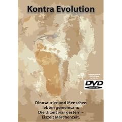 Kontra Evolution. Dinosaurier und Menschen lebten gemeinsam: Die Urzeit war Gestern -  Eiszeit M�rchenzeit.
