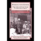 Click here to buy Working with Gender: Wage Labor and Social Change in Southwestern Nigeria (Social History of Africa Series) by  Lisa Lindsay.