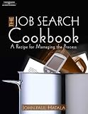 Job Search Cookbook: A Step-by-Step Receipe to Finding the Right Job