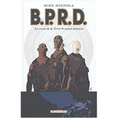 B.P.R.D., tome 1 : Au creux de la terre et autres Histoires