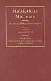 Multiethnic Moments : The Politics Of Urban Education Reform