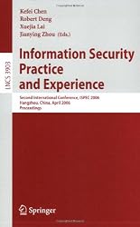 Information Security Practice and Experience: Second International Conference, ISPEC 2006, Hangzhou, China, April 11-14, 2006, Proceedings (Lecture Notes in Computer Science / Security and Cryptology)