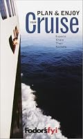 Fodor's FYI: Plan and Enjoy Your Cruise, 1st Edition: Experts Share Their Secrets (Special-Interest Titles)