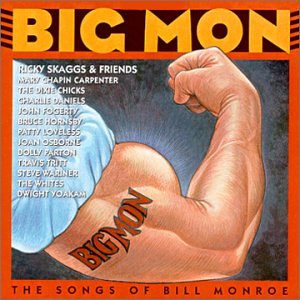 Ricky Skaggs & Friends - Big Mon: the Songs of Bill Monroe - Zortam Music