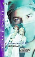 Undercover M. D. (Bachelors of Blair Memorial) (Silhouette Intimate Moments # 1191 )