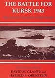 The Battle for Kursk, 1943: The Soviet General Staff Study (Cass Series on the Soviet Study of War, No. 10.)