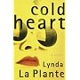 Cold Heart: A Novel by Lynda La Plante