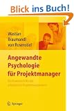 Angewandte Psychologie f�r Projektmanager. Ein Praxisbuch f�r das erfolgreiche Projektmanagement