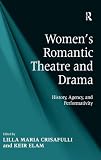 Women's romantic theatre and drama : history, agency, and performativity