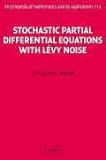 Stochastic Partial Differential Equations with Lévy Noise: An Evolution Equation Approach (Encyclopedia of Mathematics and its Applications)